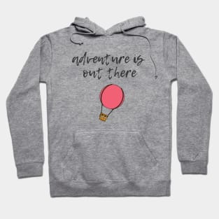 Adventure is Out There Hoodie